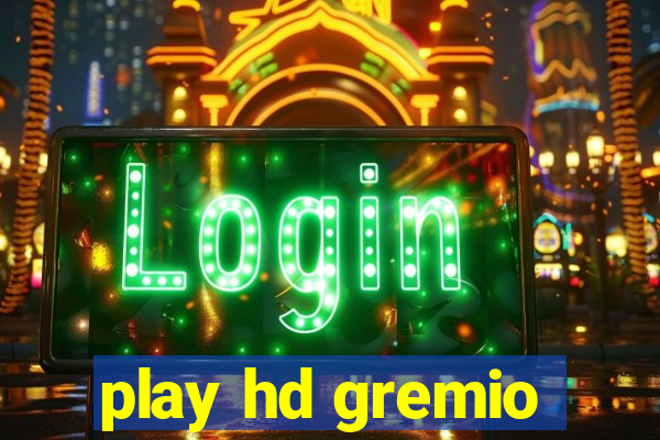 play hd gremio